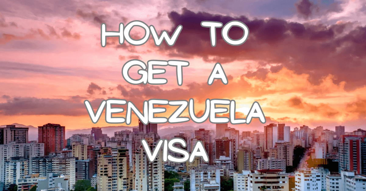 Planning a Trip? Learn How to Buy Venezuela Visa Easily